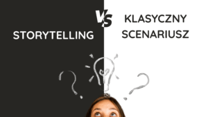 storytelling vs klasyczny scenariusz storytelling vs klasyczny scenariusz